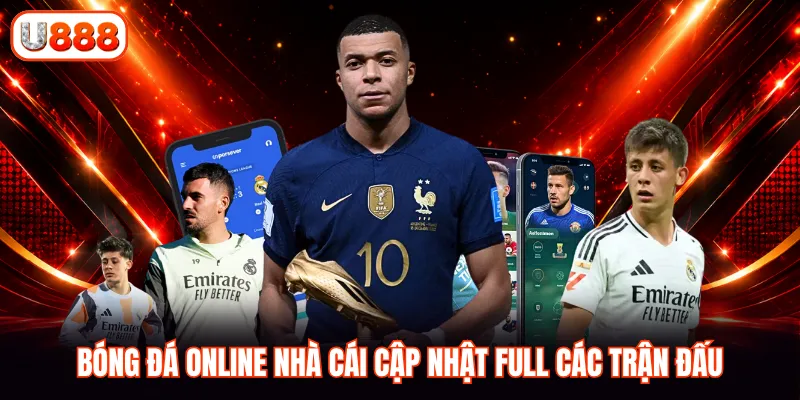 Bóng đá online nhà cái cập nhật full các trận đấu